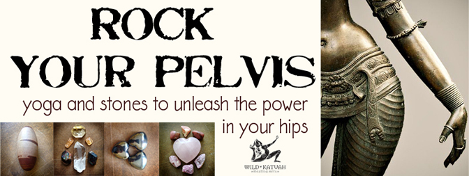 Rock Your Pelvis: yoga and stones workshops in March!