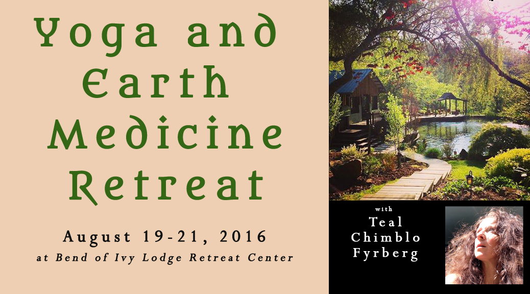 Yoga and Earth Medicine Retreat with Teal Chimblo Fyrberg